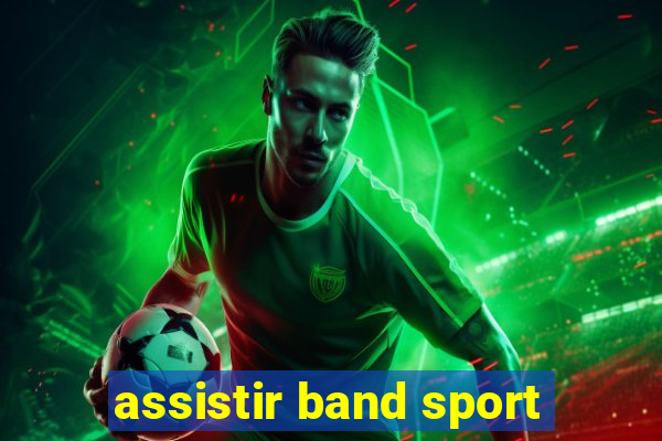 assistir band sport